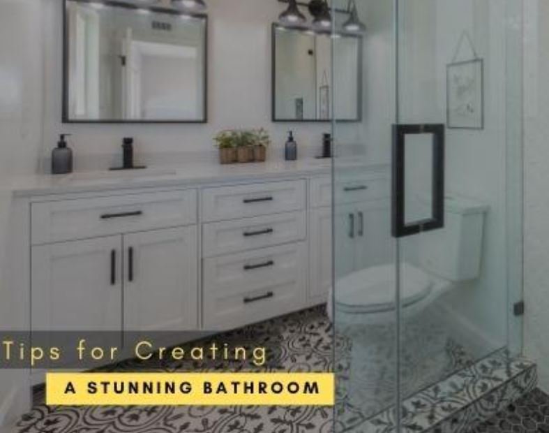 Tips for Creating a Stunning Bathroom