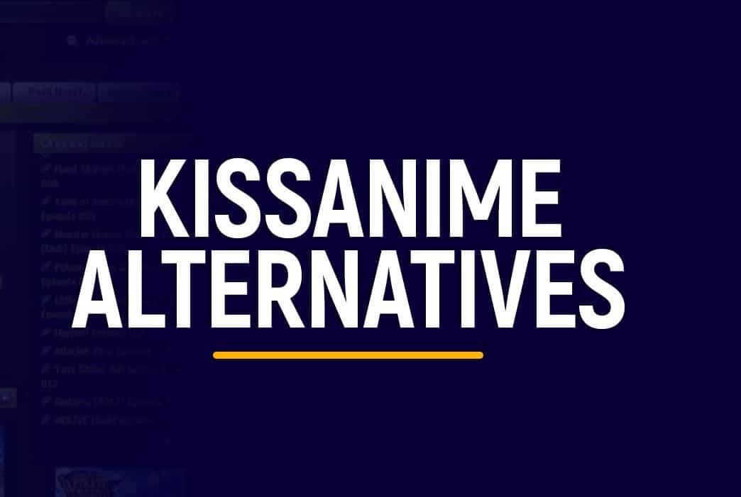Kissanime alternatives