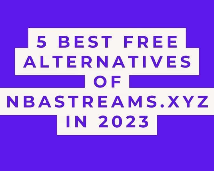 Best Free Alternatives of NBAStreams.XYZ in 2023