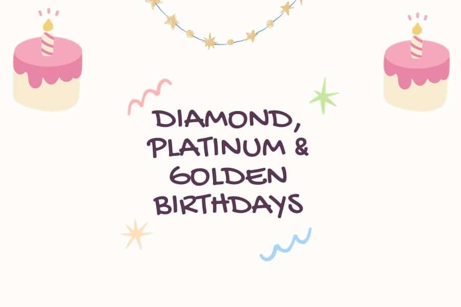 Diamond, Platinum & Golden Birthdays