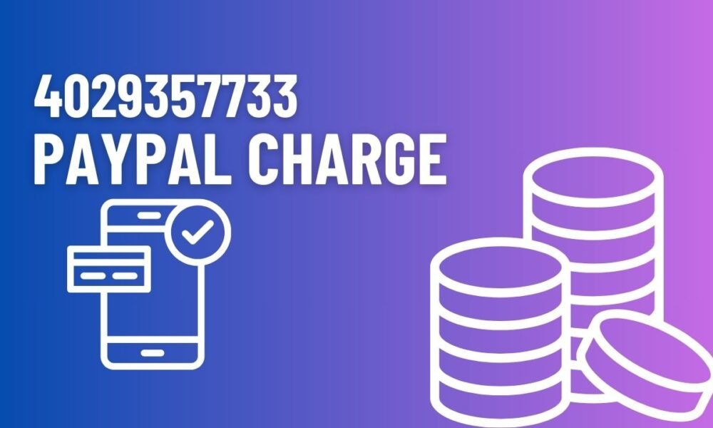 4029357733 PayPal Charge