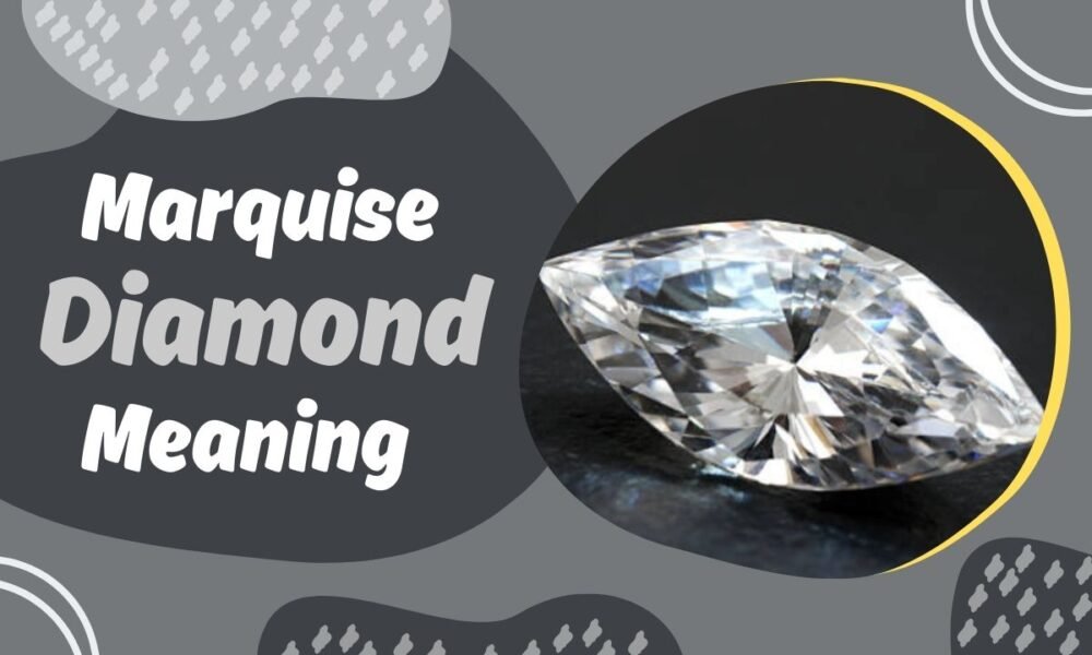 Marquise Diamond Meaning