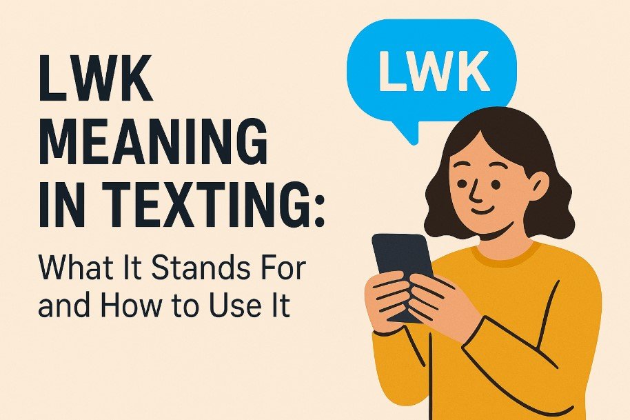 LWK Meaning in Texting