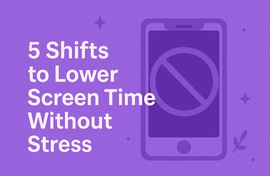 Lower Screen Time Without Stress