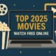 Top 2025 Movies Watch Free Online