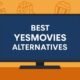 YesMovies Alternatives
