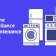 Home Appliance Maintenance Tips
