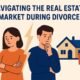 Real Estate Market During Divorce