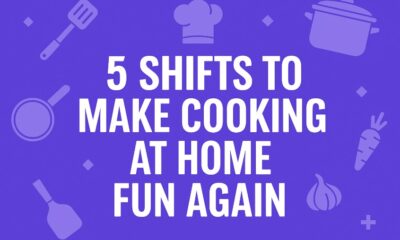 Shifts to Make Cooking at Home Fun Again