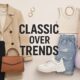 Invest in Classic Clothing