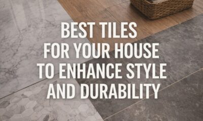 Best Tiles for Your House