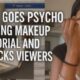 girl goes psycho during makeup tutorial
